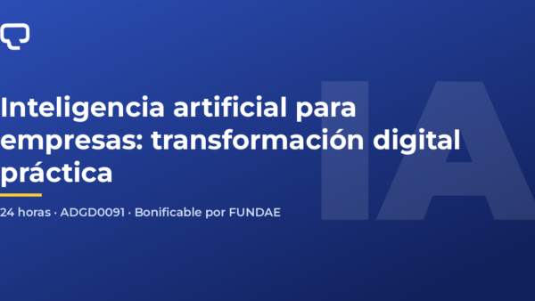 ADGD0091 Inteligencia artificial para empresas: transformación digital práctica