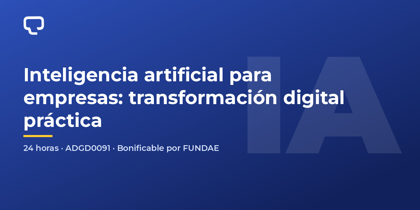ADGD0091 Inteligencia artificial para empresas: transformación digital práctica